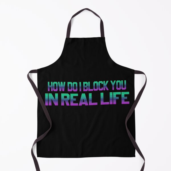 Item preview, how do i block you in real life designed and sold by Icerizeartx.