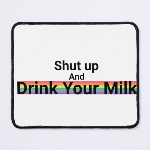 Item preview, Shut up and drink your milk designed and sold by odetolovely.