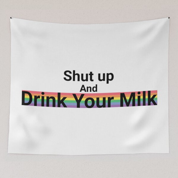 Item preview, Shut up and drink your milk designed and sold by odetolovely.