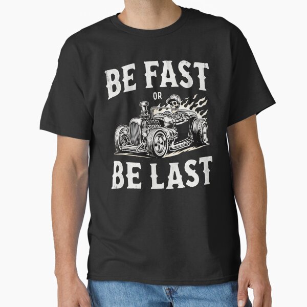 Item preview, Be Fast Or Be Last Hot-Rod designed and sold by AlphaTeez.