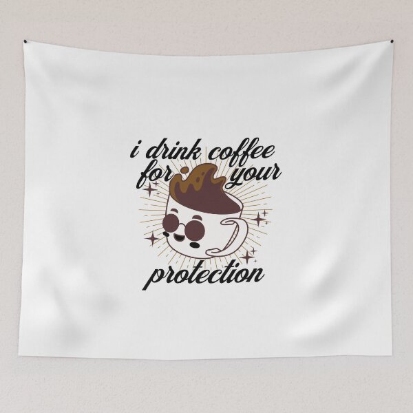 Item preview, I Drink Coffee for Your Protection  designed and sold by ArtDesignTp.