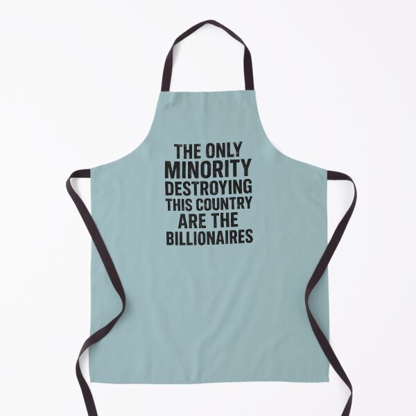 Item preview, The Only Minority Destroying This Country Are The Billionaires designed and sold by HowToCanadian.