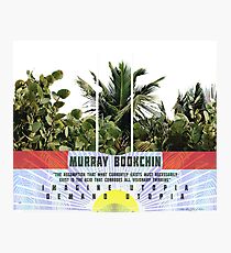 Imagine Utopia - aesthetic - Murray Bookchin Photographic Print