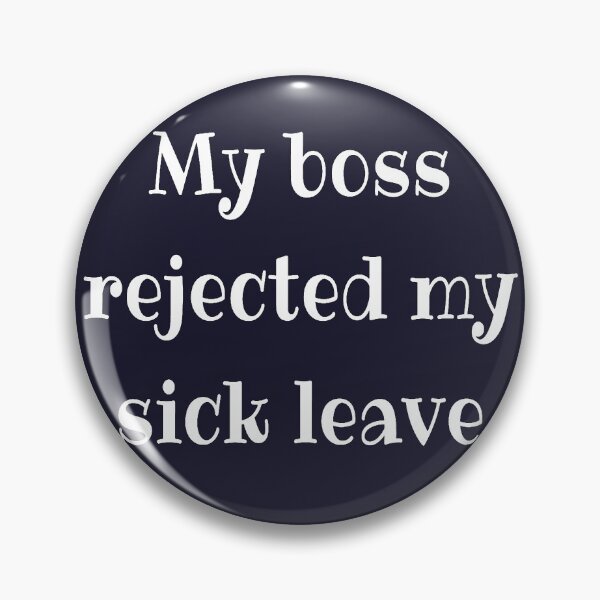 Item preview, My boss did not accept my sick note designed and sold by LiskoDesign.