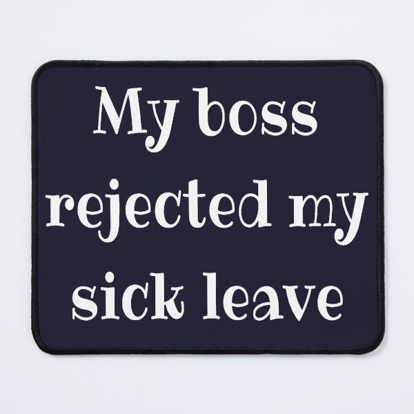 Item preview, My boss did not accept my sick note designed and sold by LiskoDesign.