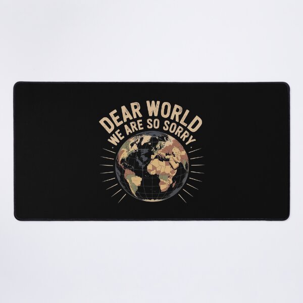 Item preview, Dear World We Are So Sorry designed and sold by Redgiant87x.