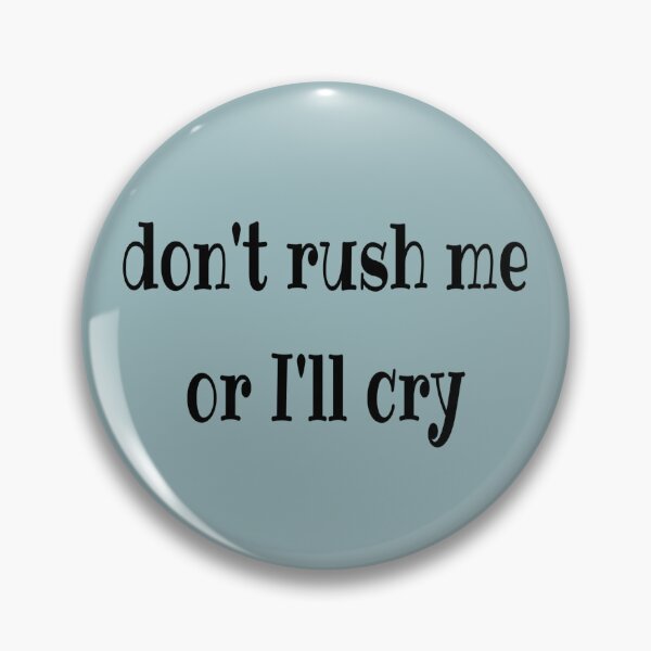 Item preview, Don't rush me or I'll cry black text designed and sold by LiskoDesign.
