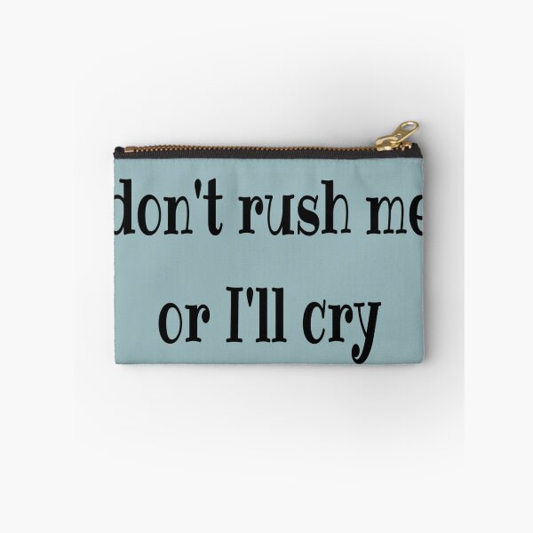 Item preview, Don't rush me or I'll cry black text designed and sold by LiskoDesign.