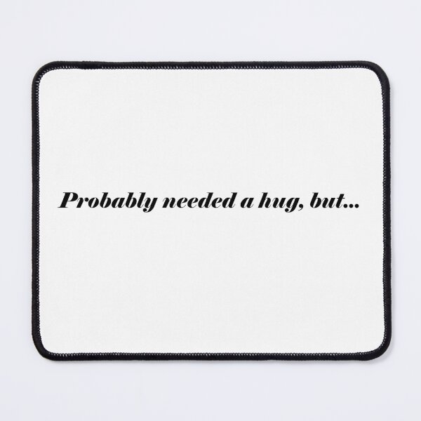Item preview, Probably needed a hug, but... designed and sold by LookinFreshh.