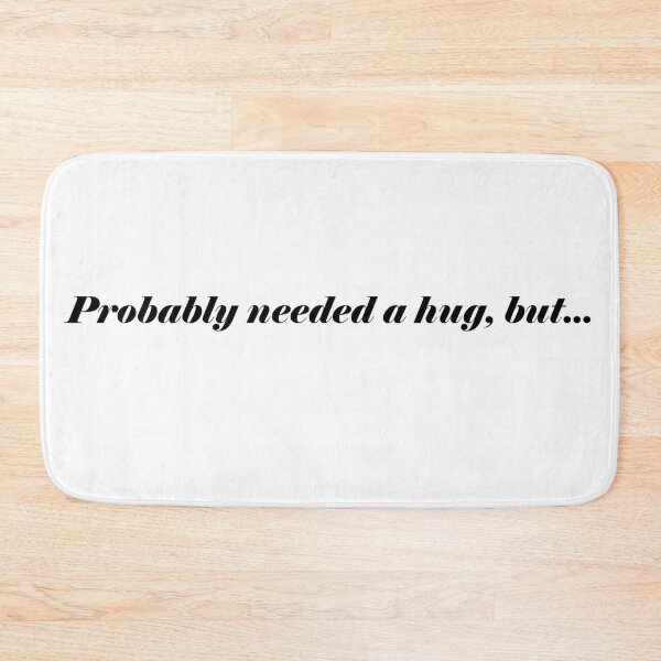 Item preview, Probably needed a hug, but... designed and sold by LookinFreshh.
