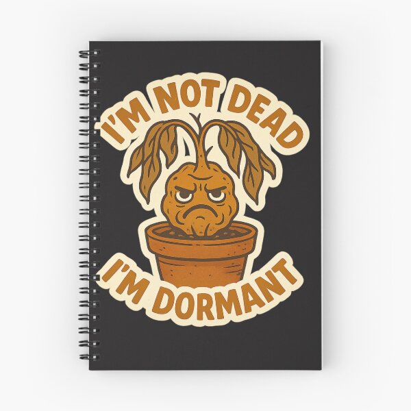 Item preview, I'm Not Dead, I'm Dormant designed and sold by MindsInBloom.