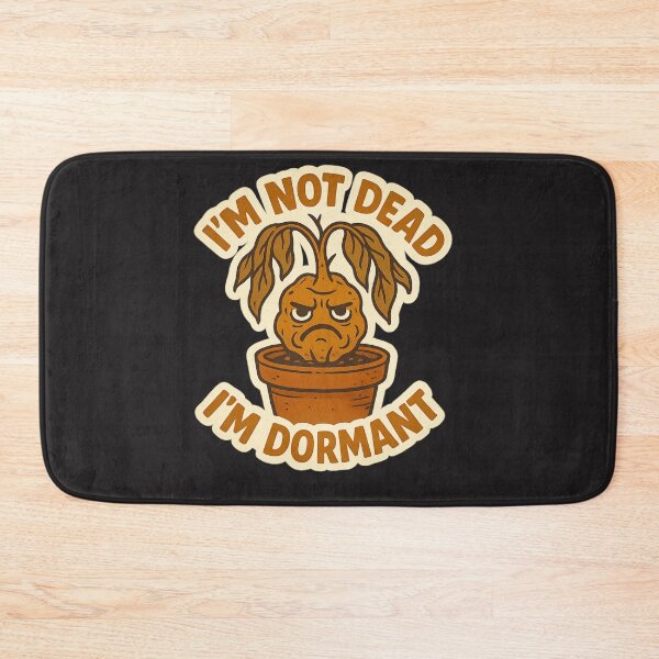 Item preview, I'm Not Dead, I'm Dormant designed and sold by MindsInBloom.