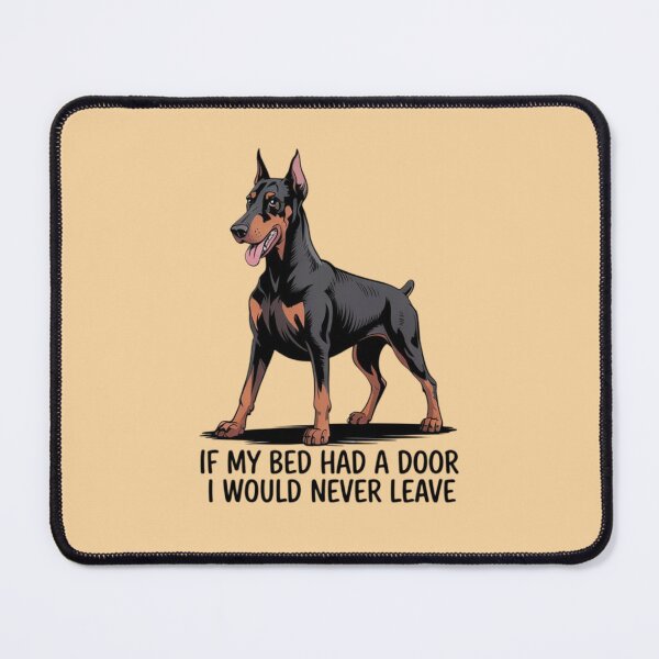 Item preview, Doberman Pinscher - If my bed had a door I would never leave designed and sold by 123ks.