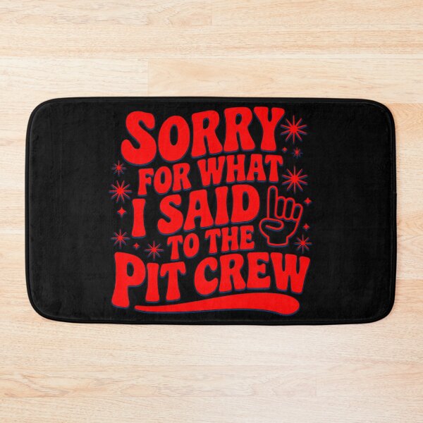 Item preview, Sorry For What I Said To The Pit Crew Funny Sarcastic Racing Motorsports designed and sold by CarantinedChaos.