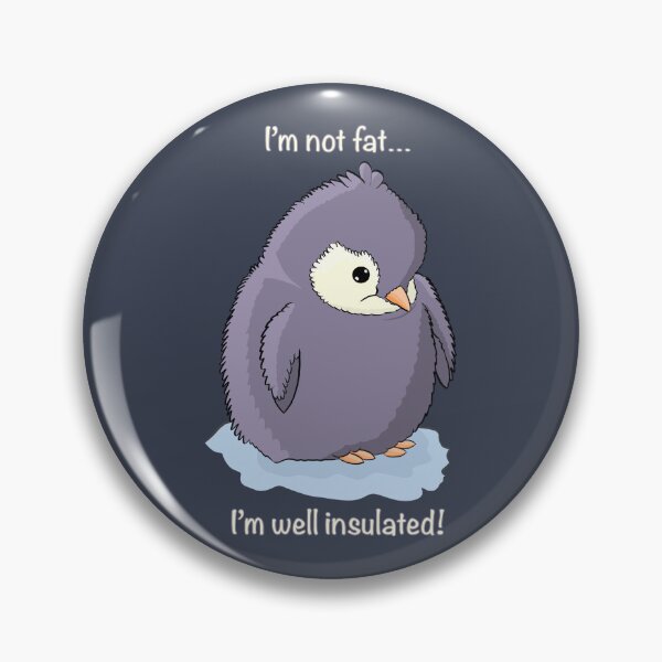 Item preview, I’m not fat I’m well insulated designed and sold by Waddle Into Art.