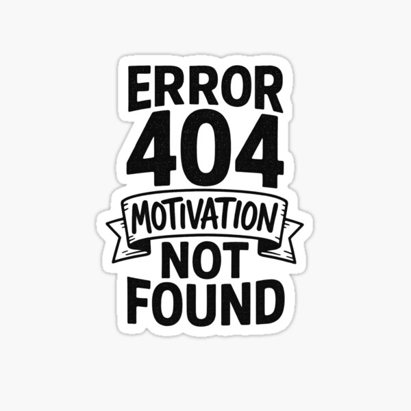 Item preview, Error 404: Motivation Not Found" – A Bold Statement on the Lack of Motivation designed and sold by IsabellShop.