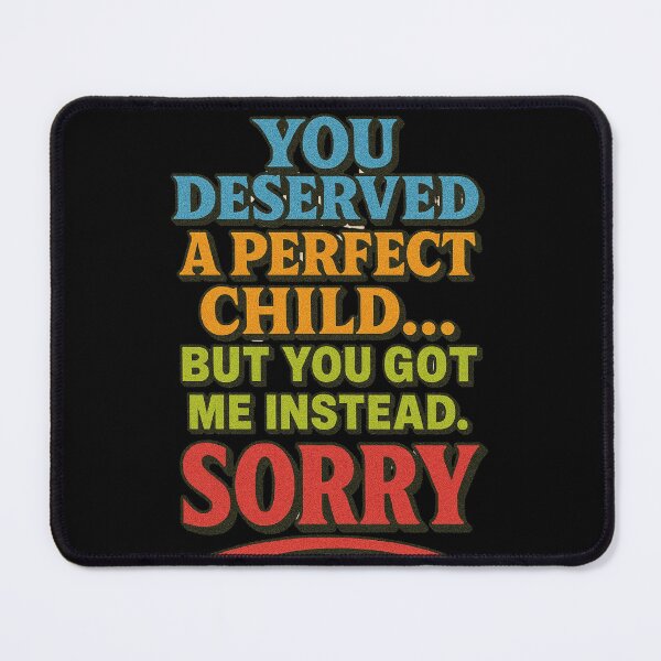 Item preview, You Deserved a Perfect Child – Funny Mother's Day Gift from Imperfect Kids designed and sold by LaserKey.