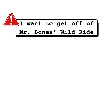 Artwork thumbnail, I Want to Get Off of Mr Bones' Wild Ride by mmhawkes