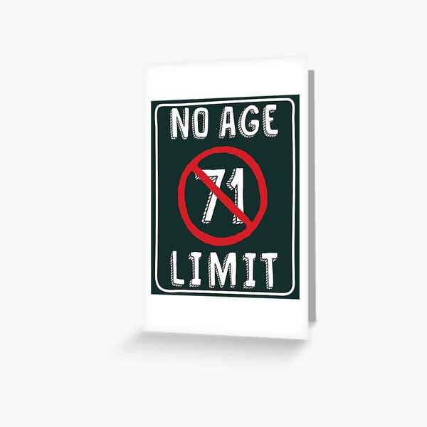 No Age Limit 71th Birthday Gifts Funny B-day for 71 Year Old Greeting Card