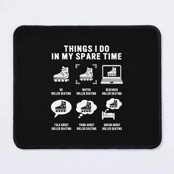 Item preview, Things I do in my spare time hobby roller Skating designed and sold by DexertimaArt.