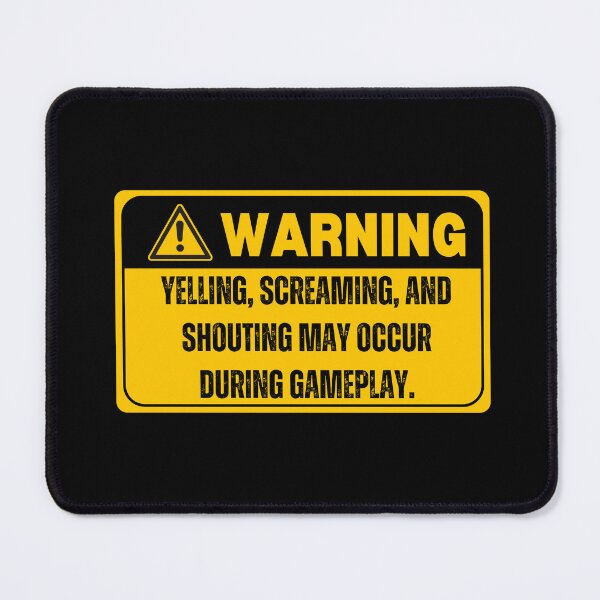 Item preview, Warning: Yelling, Screaming, and Shouting May occur during gameplay (gamer) designed and sold by Keeping Art Heavenly.