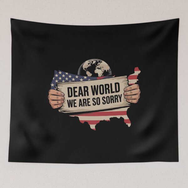 Item preview, Dear World We Are So Sorry - Sane Americans designed and sold by GRABAPSHOP.