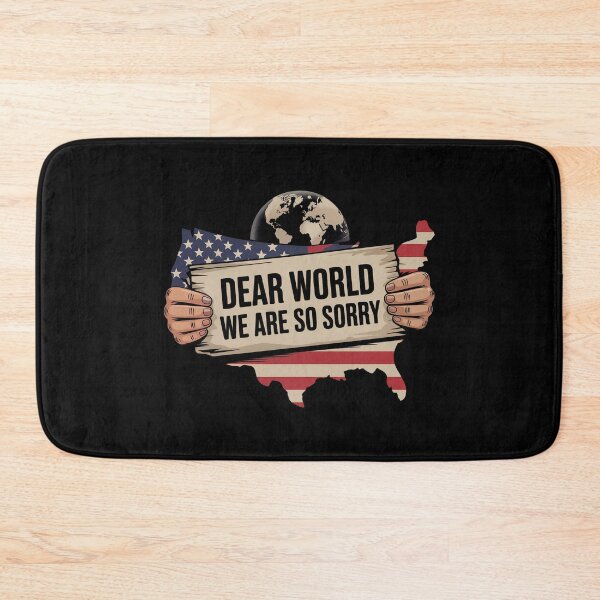 Item preview, Dear World We Are So Sorry - Sane Americans designed and sold by GRABAPSHOP.