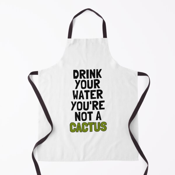 Item preview, Drink Your Water You're Not a Cactus designed and sold by Alberto Dominguez.