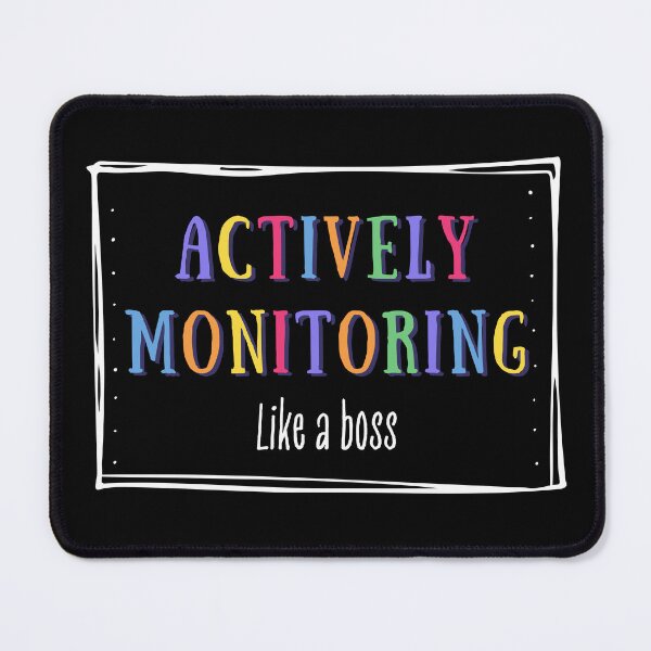 Item preview, Actively Monitoring Like A Boss designed and sold by AniArtPL.