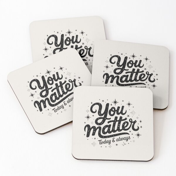 Item preview, You Matter Today and Always – A message that matters designed and sold by FrenchTouch77.