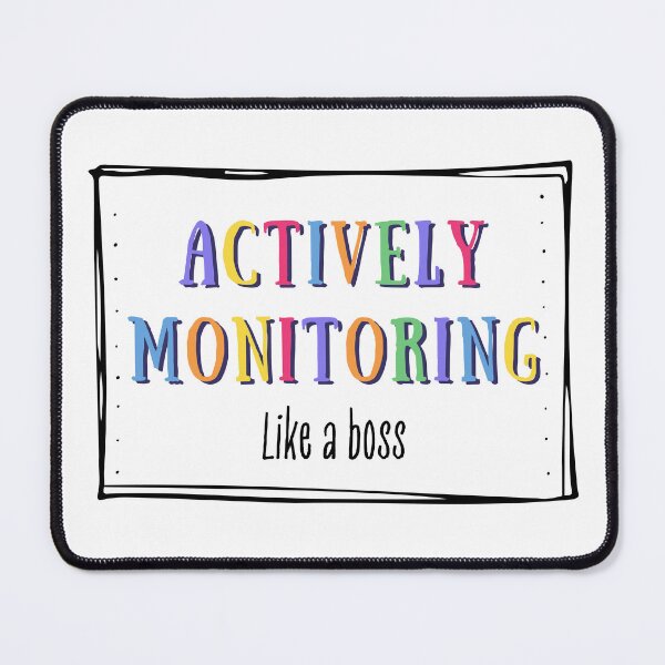 Item preview, Actively Monitoring Like A Boss designed and sold by AniArtPL.