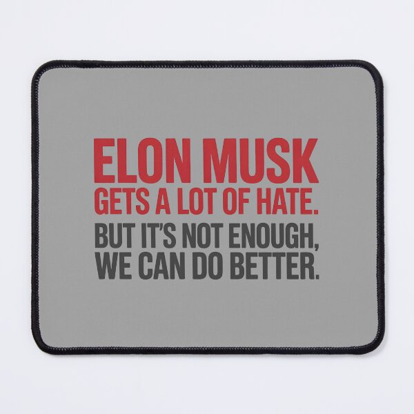 Item preview, Elon Musk Gets A Lot Of Hate But It's Not Enough designed and sold by HowToCanadian.