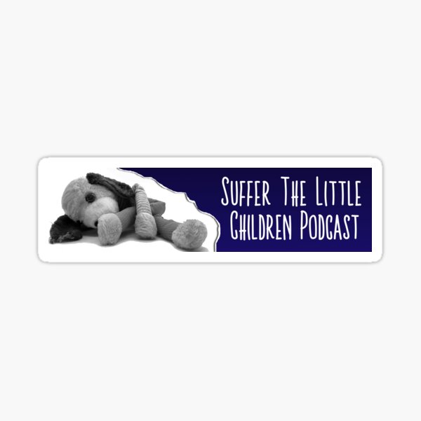 Suffer the Little Children Podcast Bumper Sticker Sticker