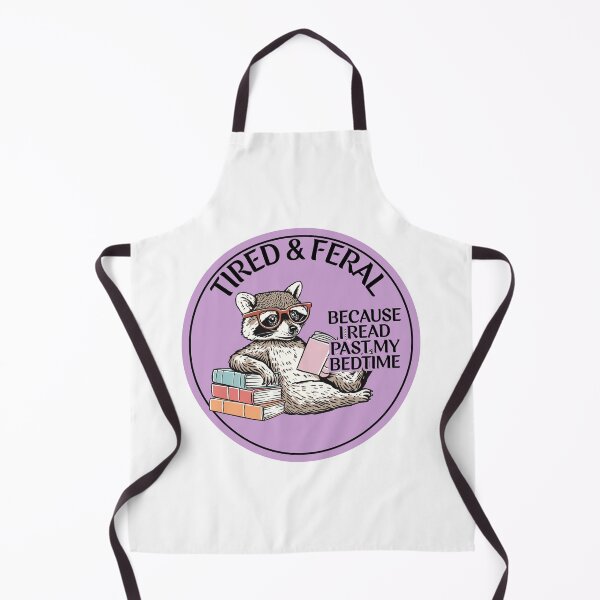 Item preview, TIRED & FERAL BECAUSE I READ PAST MY BEDTIME designed and sold by Alberto Dominguez.