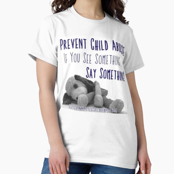 Prevent Child Abuse | If You See Something, Say Something | Suffer the Little Children Podcast Classic T-Shirt