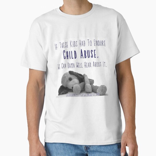 If These Kids Had to Endure Child Abuse, We Can Damn Well Hear About It (with image) | Suffer the Little Children Podcast Classic T-Shirt