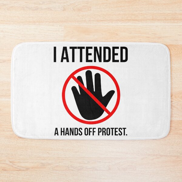 Item preview, I attended a hands off protest.  designed and sold by Rachel the Artist .