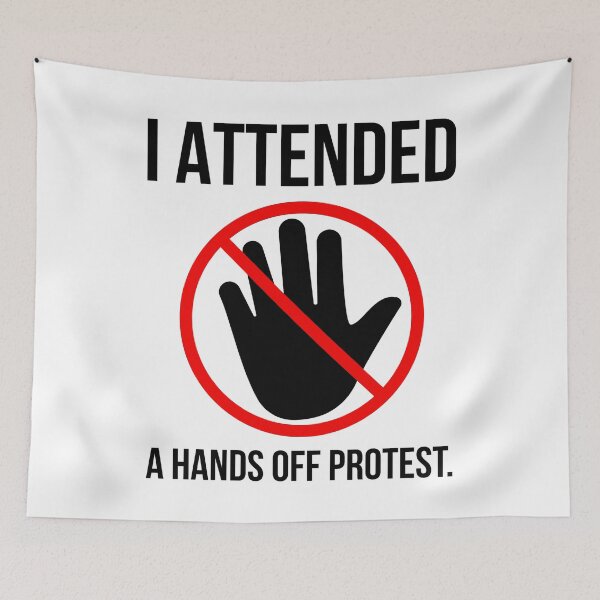 Item preview, I attended a hands off protest.  designed and sold by Rachel the Artist .