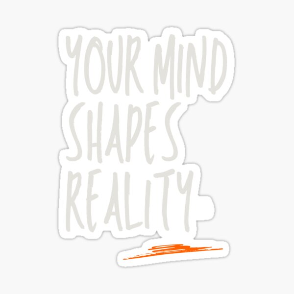 Item preview, Your Mind Shapes Reality designed and sold by ZADXA.
