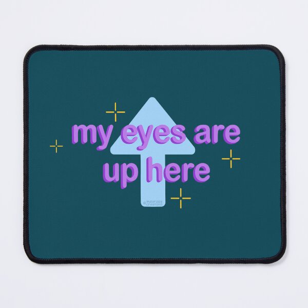 Item preview, My Eyes Are Up Here designed and sold by Mayfully.