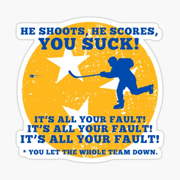 Item preview, He Shoots, He Scores, YOU SUCK! designed and sold by Dumb Designs By Brian.