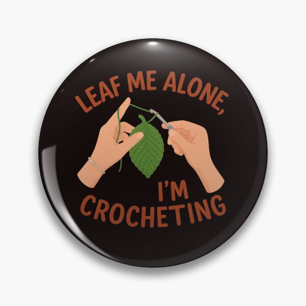 Item preview, LEAF ME ALONE, I'M CROCHETING designed and sold by FrameFlow.