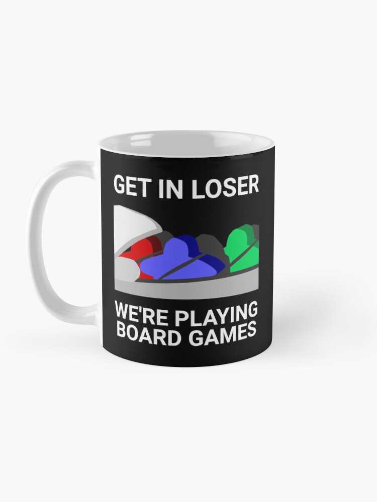 Thumbnail 3 of 6, Coffee Mug, Get In Loser, We're Playing Board Games designed and sold by IonianDesign.