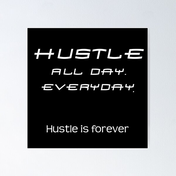 HUSTLE - All day. Every day Poster for Sale by kailukask