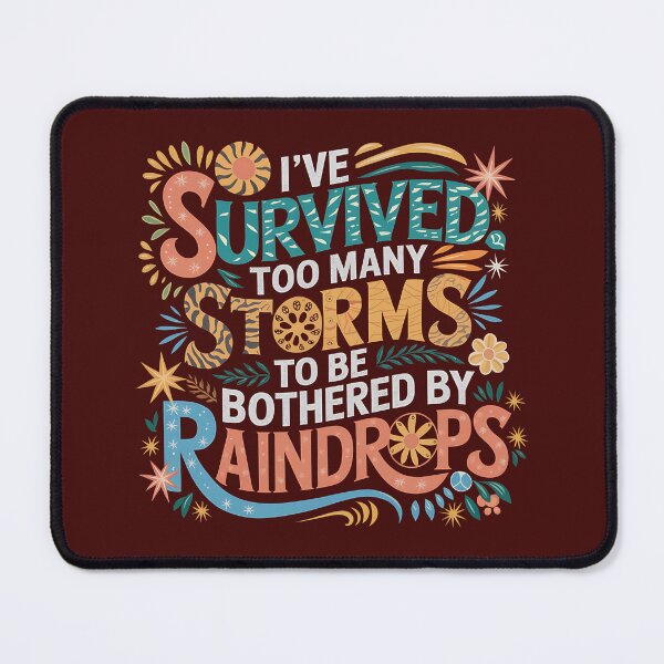 Item preview, I've Survived Too Many Storms to Be Bothered by Raindrops – Inspirational Resilience Quote Design designed and sold by INFINITESTYLES5.