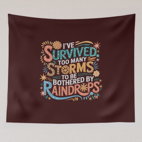 Item preview, I've Survived Too Many Storms to Be Bothered by Raindrops – Inspirational Resilience Quote Design designed and sold by INFINITESTYLES5.