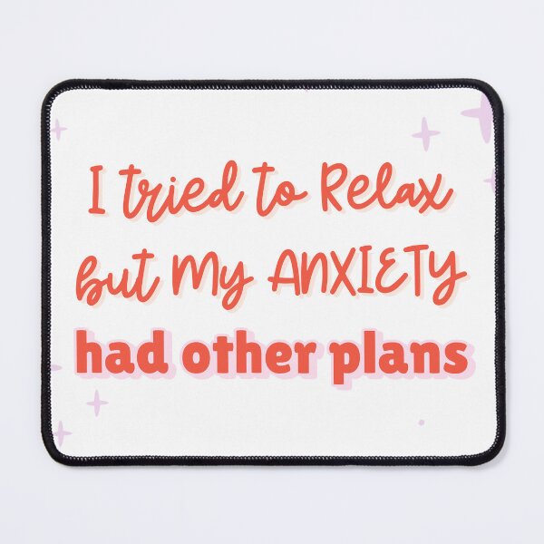 Item preview, I Tried to Relax but Anxiety Won designed and sold by InkShift Studio.