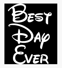 Best Day Ever Photographic Print