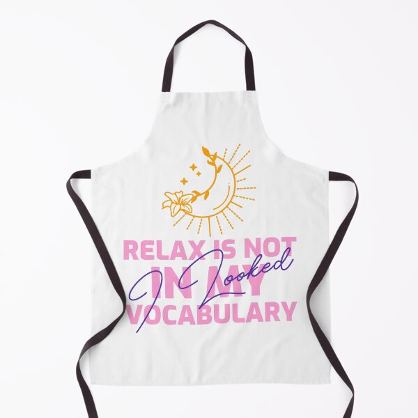 Item preview, Relax Is Not in My Vocabulary designed and sold by InkShift Studio.