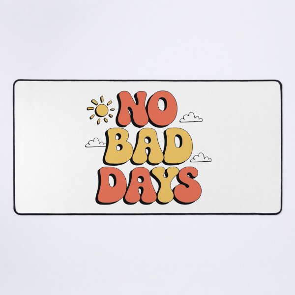 Item preview, No Bad Days – Live Positively Every Day designed and sold by FrenchTouch77.